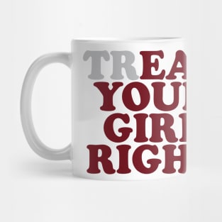 Treat Eat Your Girl Right Funny Quote Mug